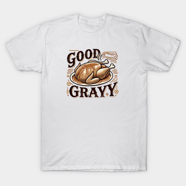 Funny Thanksgiving Saying, Gravy  Lover T-Shirt by logiamerch