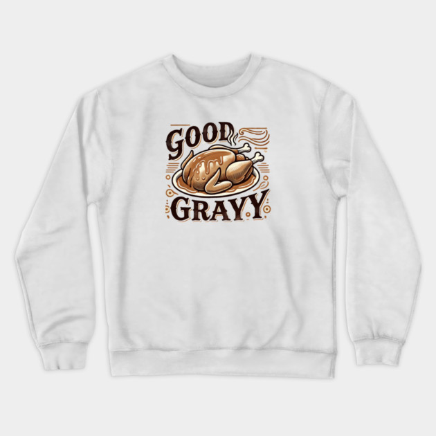 Funny Thanksgiving Saying, Gravy  Lover Crewneck Sweatshirt by logiamerch