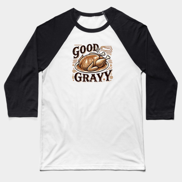 Funny Thanksgiving Saying, Gravy  Lover Baseball T-Shirt by logiamerch