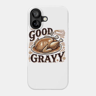 Funny Thanksgiving Saying, Gravy  Lover Phone Case