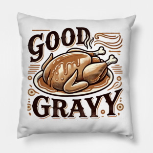 Funny Thanksgiving Saying, Gravy  Lover Pillow