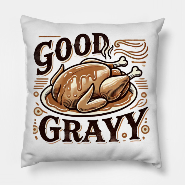 Funny Thanksgiving Saying, Gravy  Lover Pillow by logiamerch