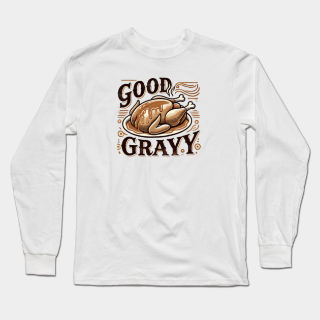 Funny Thanksgiving Saying, Gravy  Lover Long Sleeve T-Shirt by logiamerch