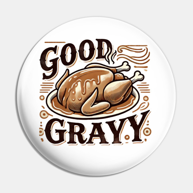 Funny Thanksgiving Saying, Gravy  Lover Pin by logiamerch