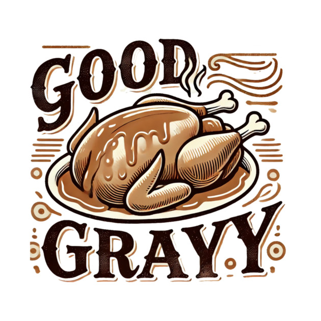 Funny Thanksgiving Saying, Gravy  Lover by logiamerch