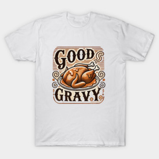 Funny Thanksgiving Saying, Gravy  Lover T-Shirt