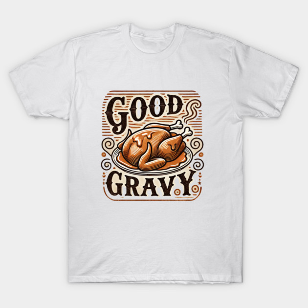 Funny Thanksgiving Saying, Gravy  Lover T-Shirt by logiamerch