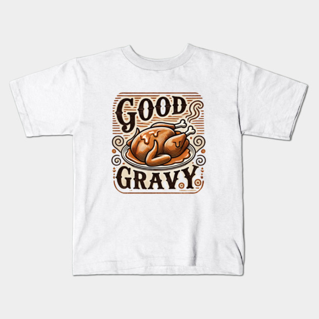 Funny Thanksgiving Saying, Gravy  Lover Kids T-Shirt by logiamerch