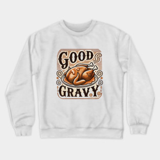 Funny Thanksgiving Saying, Gravy  Lover Crewneck Sweatshirt