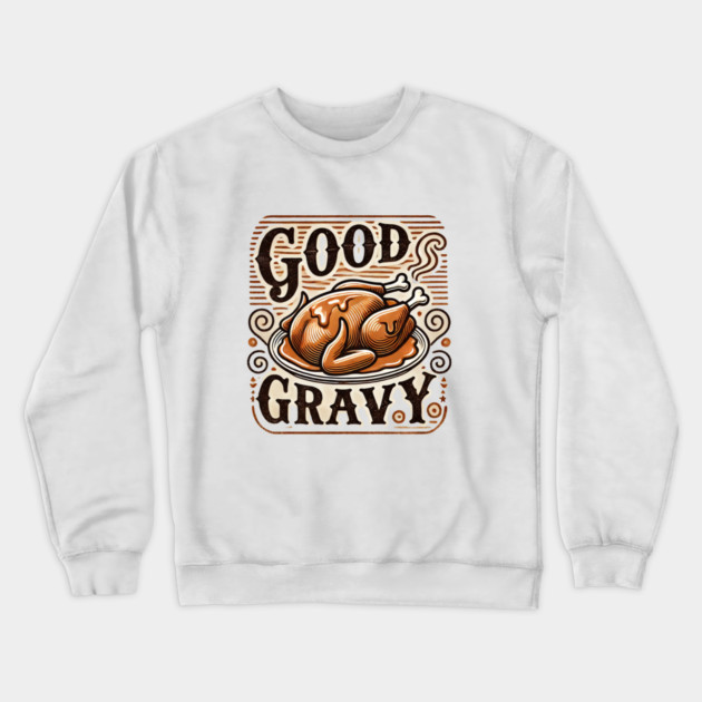 Funny Thanksgiving Saying, Gravy  Lover Crewneck Sweatshirt by logiamerch