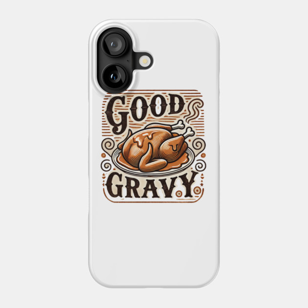 Funny Thanksgiving Saying, Gravy  Lover Phone Case by logiamerch