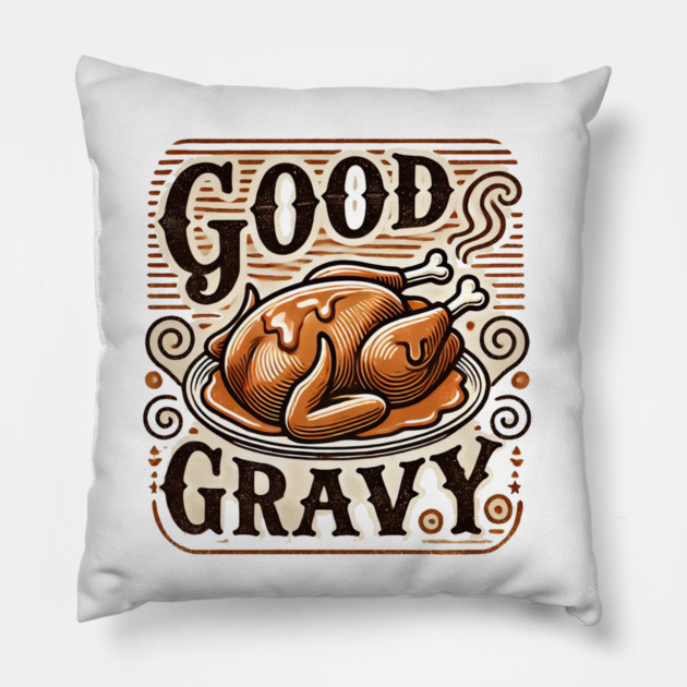 Funny Thanksgiving Saying, Gravy  Lover Pillow by logiamerch