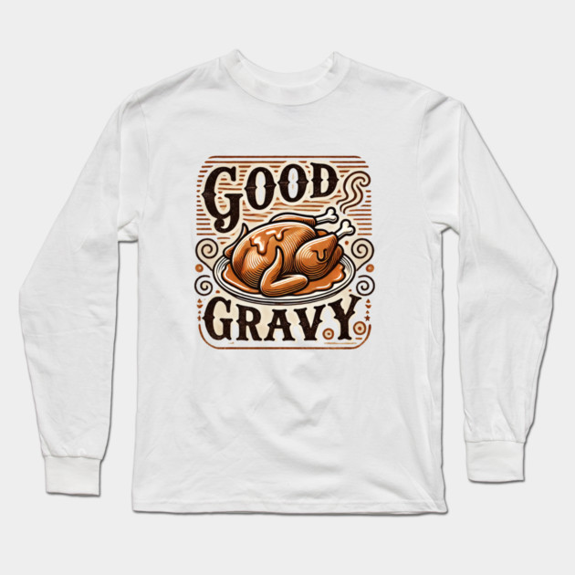 Funny Thanksgiving Saying, Gravy  Lover Long Sleeve T-Shirt by logiamerch