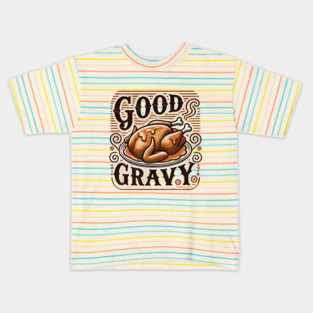 Funny Thanksgiving Saying, Gravy  Lover Kids T-Shirt