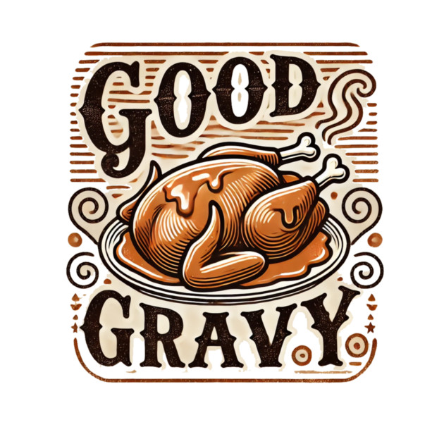 Funny Thanksgiving Saying, Gravy  Lover by logiamerch