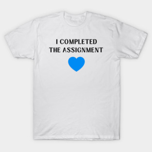 I Completed the Assignment Harris Walz Madam President T-Shirt