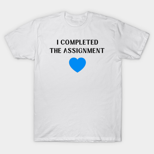 I Completed the Assignment Harris Walz Madam President T-Shirt by CheekyWitch
