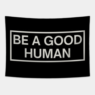 Be a Good Human Tapestry