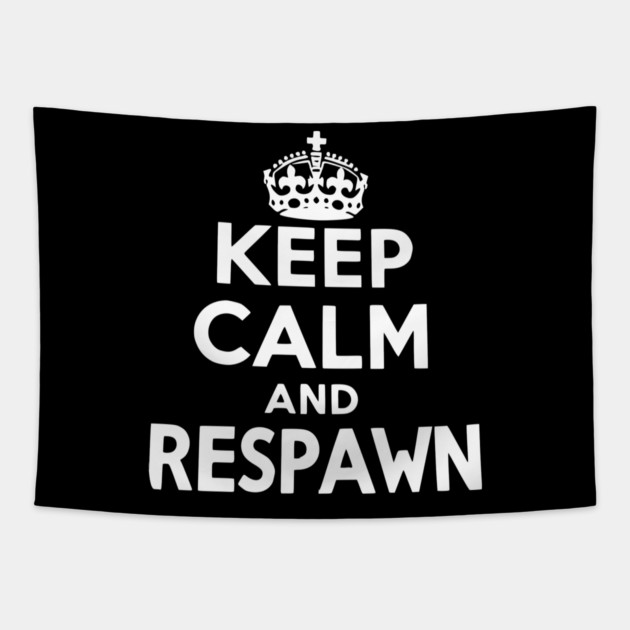 Keep Calm and Respawn Tapestry by Frank Ring