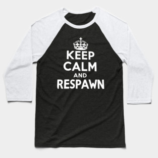 Keep Calm and Respawn Baseball T-Shirt