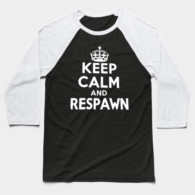 Keep Calm and Respawn Baseball T-Shirt by Frank Ring