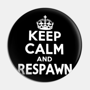 Keep Calm and Respawn Pin