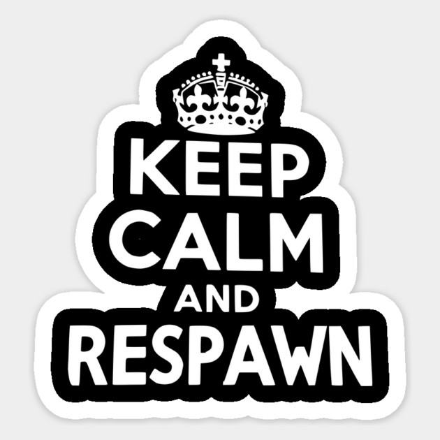 Keep Calm and Respawn Sticker by Frank Ring