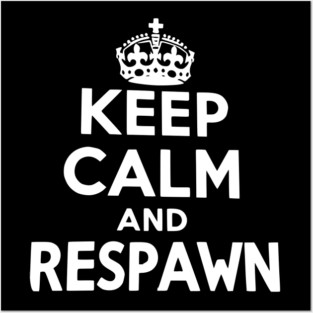 Keep Calm and Respawn Posters and Art