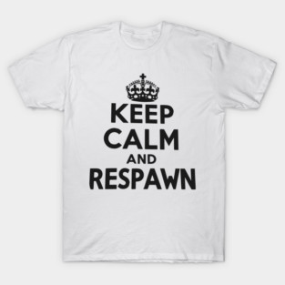 Keep Calm and Respawn T-Shirt