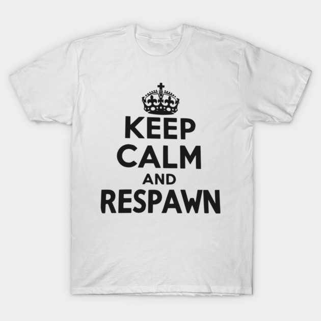 Keep Calm and Respawn T-Shirt by Frank Ring