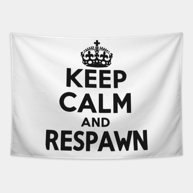Keep Calm and Respawn Tapestry by Frank Ring