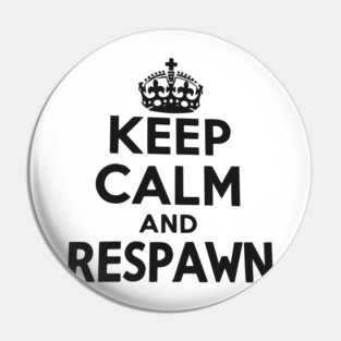 Keep Calm and Respawn Pin