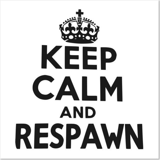 Keep Calm and Respawn Wall Art by Frank Ring
