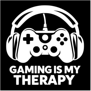 Gaming is My Therapy Posters and Art