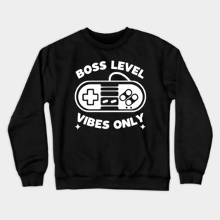 Boss Level Vibes Only Crewneck Sweatshirt