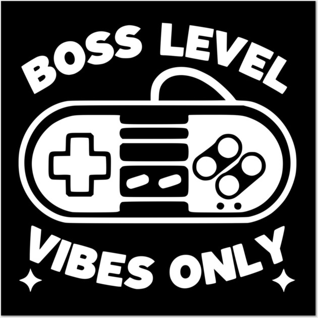 Boss Level Vibes Only Wall Art by Frank Ring