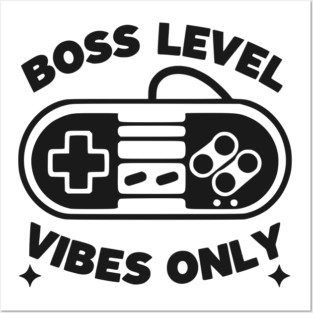 Boss Level Vibes Only Posters and Art