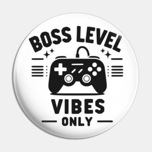 Boss Level Vibes Only Pin