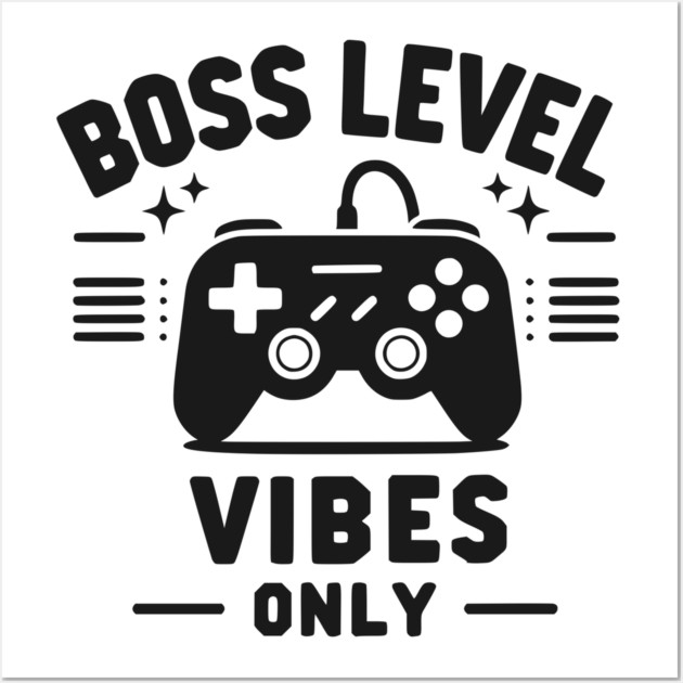 Boss Level Vibes Only Wall Art by Frank Ring