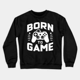 Born to Game Crewneck Sweatshirt