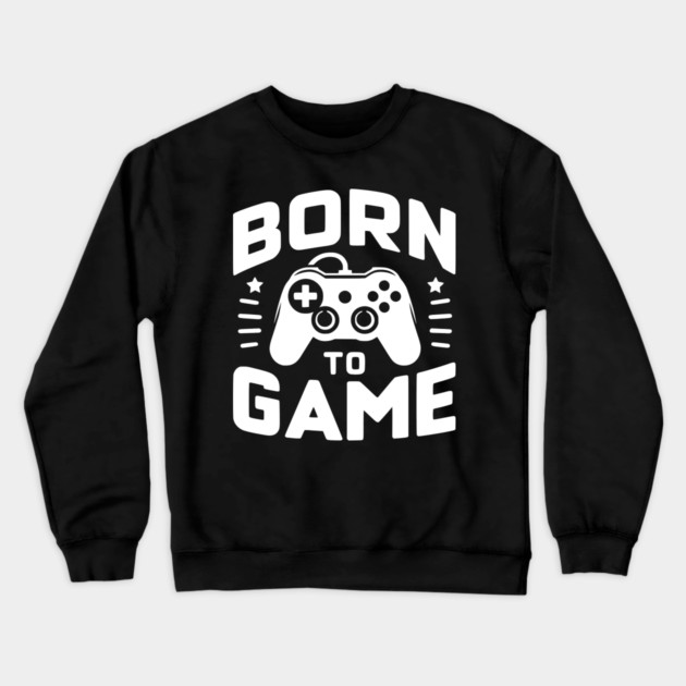 Born to Game Crewneck Sweatshirt by Frank Ring