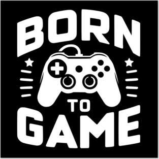Born to Game Posters and Art