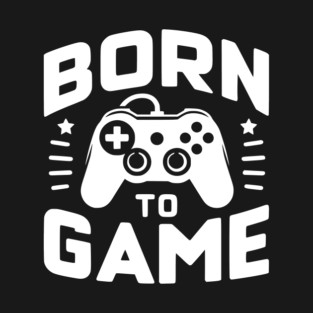 Born to Game T-Shirt
