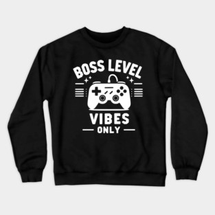 Boss Level Vibes Only Crewneck Sweatshirt