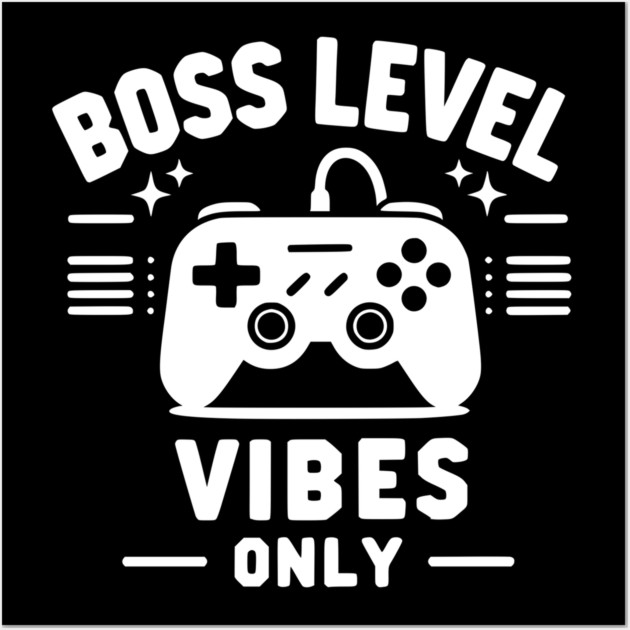 Boss Level Vibes Only Wall Art by Frank Ring