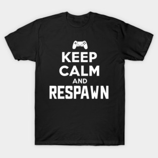 Keep Calm and Respawn T-Shirt