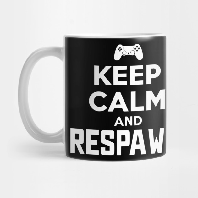 Keep Calm and Respawn by Frank Ring