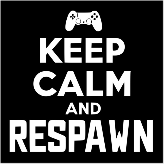 Keep Calm and Respawn Wall Art by Frank Ring
