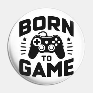 Born to Game Pin