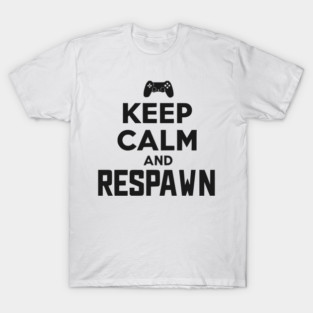 Keep Calm and Respawn T-Shirt